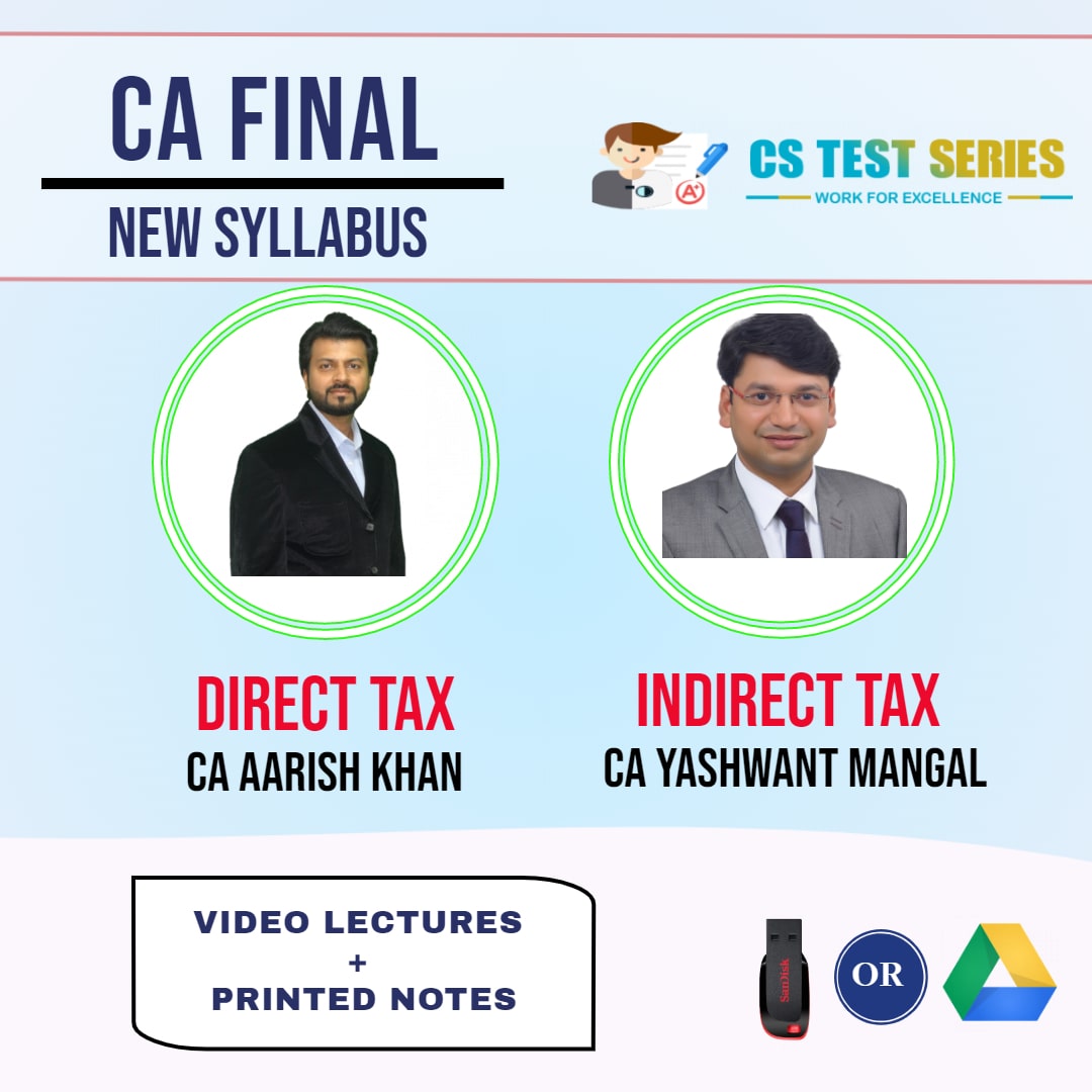 CA FINAL NEW SYLLABUS COMBO DIRECT TAX LAWS AND INDIRECT TAX COMBO Full Lectures BY CA Aarish Khan, CA Yashwant mangal